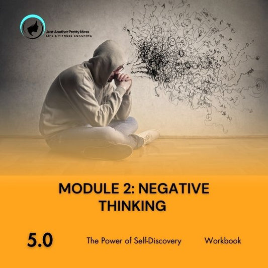 5 - The Power of Self-Discovery | Module 2: Negative Thinking