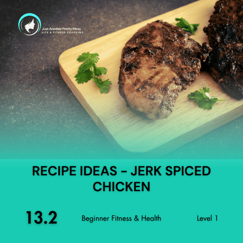 13.2 | Recipe Ideas - Jerk Spiced Chicken