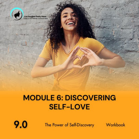 9 - The Power of Self-Discovery | Module 6: Discovering Self-Love